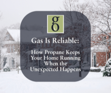 Gas Is Reliable: How Propane Keeps Your Home Running When the Unexpected Happens